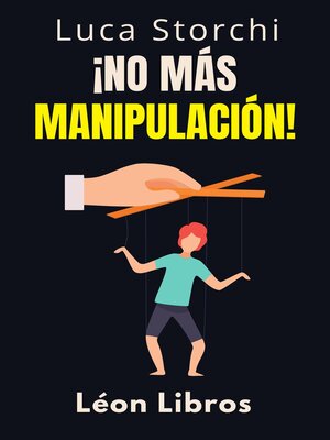 cover image of ¡No Más Manipulación!--Cómo Proteger Tu Mente De Los Manipuladores